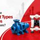 Types of Pumps and Their Uses